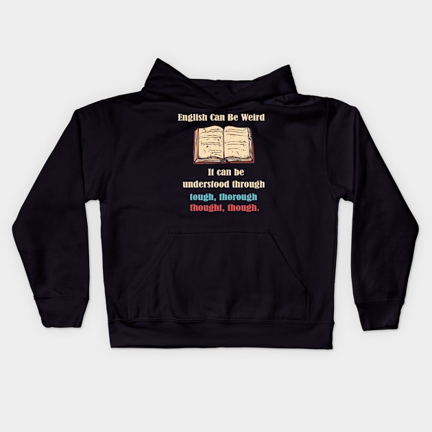 English can be weird funny English teacher gift Kids Hoodie by Spreadlove